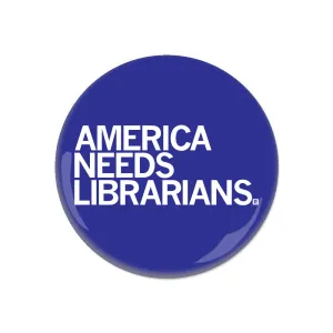America Needs Librarians Button